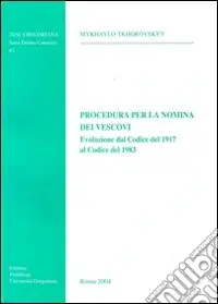 Procedura per la nomina dei vescovi. Evoluzione dal CIC 1917 al CIC 1983 Offerta
