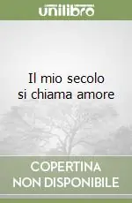 Il mio secolo si chiama amore Prezzo Conveniente