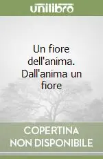 Prezzo Ridotto Un fiore dell‘anima. Dall‘anima un fiore