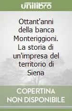 Ottant‘anni della banca Monteriggioni. La storia di un‘impresa del territorio di Siena Prezzo Basso