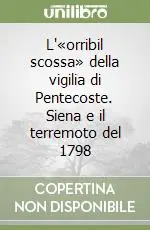 L‘«orribil scossa» della vigilia di Pentecoste. Siena e il terremoto del 1798 Saldi