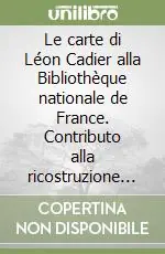 Ultime Pezzi Le carte di Léon Cadier alla Bibliothèque nationale de France. Contributo alla ricostruzione della cancelleria angioina