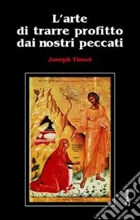 Scelto Dai Clienti L‘arte di trarre profitto dai nostri peccati