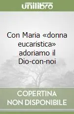Con Maria «donna eucaristica» adoriamo il Dio-con-noi Promo Stagionale