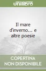 Il mare d‘inverno... e altre poesie Offerta