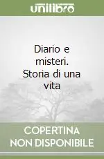 Diario e misteri. Storia di una vita Compra Adesso