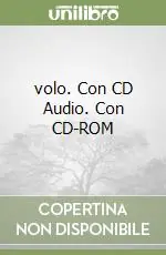 volo. Con CD Audio. Con CD-ROM Solo Oggi