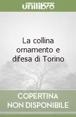 La collina ornamento e difesa di Torino Non Perdere