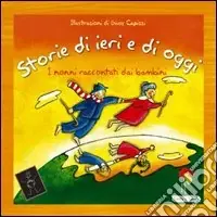 Ordina Subito Storie di ieri e di oggi-Domenica a casa dei nonni. I nonni raccontati dai bambini