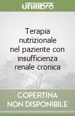 Terapia nutrizionale nel paziente con insufficienza renale cronica Acquista Ora