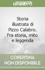 Storia illustrata di Pizzo Calabro. Fra storia, mito e leggenda Di Tendenza