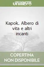 Kapok. Albero di vita e altri incanti Più Venduto