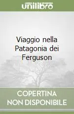 Viaggio nella Patagonia dei Ferguson Prezzo Basso