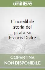 L‘incredibile storia del pirata sir Francis Drake Vendita Finale