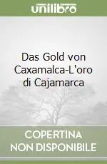 Offerta Lampo Das Gold von Caxamalca-L‘oro di Cajamarca