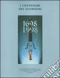 I centenari dei Guarneri Saldi