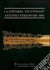 Nuova Collezione La chitarra «Giustiniani». Antonio Stradivari 1681