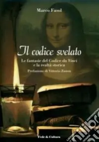 Il Codice svelato. Le fantasie del Codice da Vinci e la realtà storica Scelto Dai Clienti