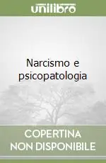 Narcismo e psicopatologia Ordina Subito