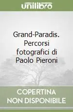 Quantità Limitata Grand-Paradis. Percorsi fotografici di Paolo Pieroni