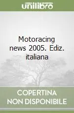 Nuovo Arrivo Motoracing news 2005. Ediz. italiana
