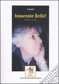 Innocente Reiki! Manuale di 1° 2° 3° grado Più Venduto