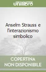 Ultime Pezzi Anselm Strauss e l‘interazionismo simbolico
