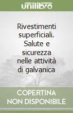 Rivestimenti superficiali. Salute e sicurezza nelle attività di galvanica Economico
