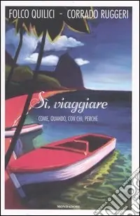 Miglior Prezzo Sì, viaggiare. Come, quando, con chi, perché