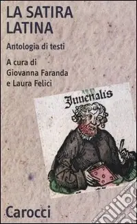 La satira latina. Antologia di testi. Ediz. critica Promozione