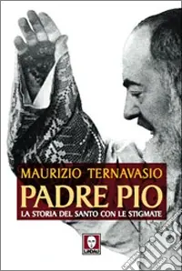 Padre Pio. La storia del santo con le stigmate Affare
