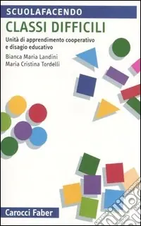 Classi difficili. Unità di apprendimento cooperativo e disagio educativo Spedizione Espresso