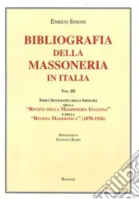 Bibliografia della massoneria in Italia. Vol. 3 Super Prezzo