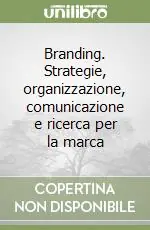 Branding. Strategie, organizzazione, comunicazione e ricerca per la marca Prezzo Di Fabbrica