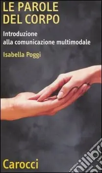 Spedizione Espresso Le parole del corpo. Introduzione alla comunicazione multumodale