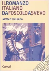 Il romanzo italiano da Foscolo a Svevo Offerta Del Giorno