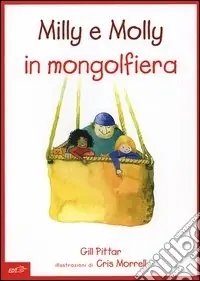 Vendita Finale Milly e Molly in mongolfiera. Ediz. illustrata