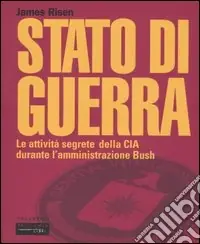 Miglior Prezzo Stato di guerra. Le attività segrete della CIA durante l‘amministrazione Bush