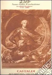 Giuseppe Castaldi della Reale Accademia Ercolanese dalla sua fondazione finora. Ristampa anastatica dell‘edizione del 1840 Occasione Imperdibile