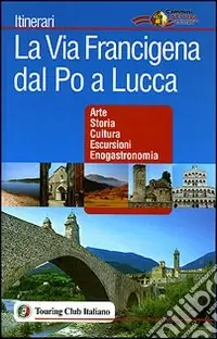 La via Francigena dal Po a Lucca Prezzo Ridotto