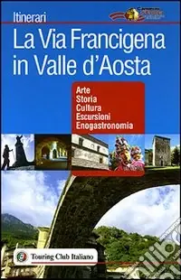 La via Francigena in Valle d‘Aosta Promozione Esclusiva