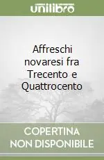 Affreschi novaresi fra Trecento e Quattrocento Esclusivo