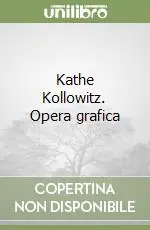 Nuovo Arrivo Kathe Kollowitz. Opera grafica