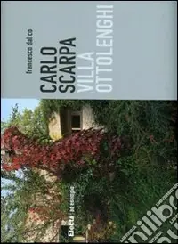 Direttamente Dal Produttore Carlo Scarpa. Villa Ottolenghi. Ediz. illustrata