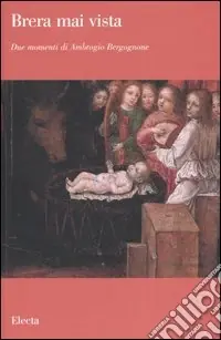 Spedizione Espresso Due momenti di Ambrogio Bergognone. Catalogo della mostra (Milano, aprile-ottobre 2006). Ediz. illustrata