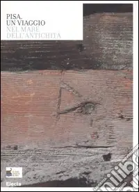 Compra Oggi Stesso Pisa. Un viaggio nel mare dell‘antichità. Catalogo della mostra (Roma, 3 aprile-31 maggio 2006). Ediz. illustrata