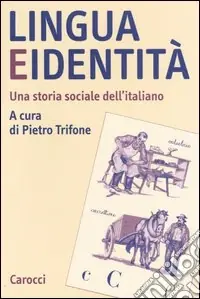 Occasione Lingua e identità. Una storia sociale dell‘italiano