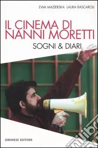 Compra Online Il cinema di Nanni Moretti. Sogni & diari