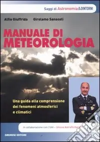 Nuova Collezione Manuale di meteorologia. Una guida alla comprensione dei fenomeni atmosferici e climatici