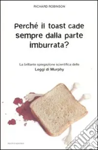 Ultima Occasione Perché il toast cade sempre dalla parte imburrata? La brillante spiegazione scientifica delle Leggi di Murphy